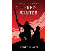 The Red Winter: Book Five of The Tapestry: 5 - Neff Henry H