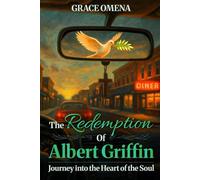 The Redemption of Albert Griffin: Journey into the Heart of the Soul