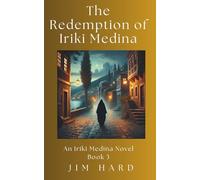 The Redemption of Iriki Medina: An Iriki Medina Novel Book 3
