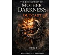 The Redemption of Mother Darkness: Outcast: A Dark Fantasy Gamebook
