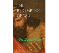 The Redemption of Saul: His Life as Parable