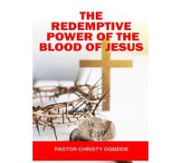 The Redemptive Power Of The Blood of Jesus: Deliverance Prayerpoints