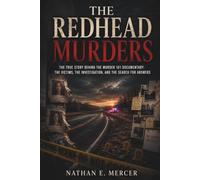 The Redhead Murders: The True Story Behind the Murder 101 Documentary: The Victims, the Investigation, and the Search for Answers