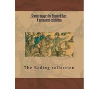 The Reding Colle Seventy images for Hundred Days. A permanent exhib (Tascabile)