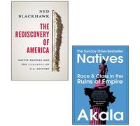 The Rediscovery of America [Hardcover] By Ned Blackhawk, Natives By Akala 2 Books Collection Set