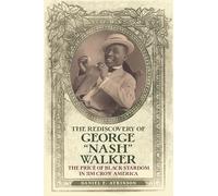 The Rediscovery of George Nash Walker: The Price of Black Stardom in Jim Crow America