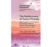 The Rediscovery of Huaca Pintada: Why Traditional Ecological Knowledge Matters Within Archaeological Environments in Peru