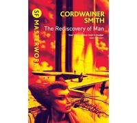 The Rediscovery of Man: Cordwainer Smith