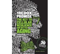 The Redox Promise: The Key to Cellular Resilience and Better Aging