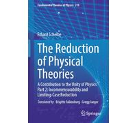 The Reduction of Physical Theories: A Contribution to the Unity of Physics Part 2: Incommensurability and Limiting-Case Reduction: 218
