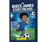 The Reece James Story for Kids: From Backyard Goals to Stamford Bridge