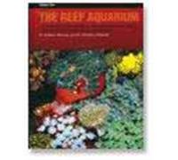 The Reef Aquarium: A Comprehensive Guide to the Identification and Care of Tropical Marine Invertebrates: 2