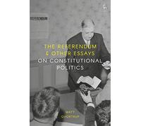 The Referendum and Other Essays on Constitutional Politics