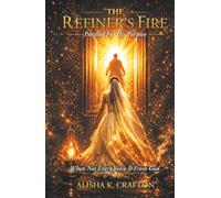 The Refiner's Fire: Purified For His Purpose When Not Every Voice Is From God