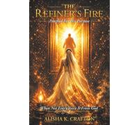 The Refiner's Fire: Purified For His Purpose When Not Every Voice Is From God