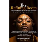 The Refining Room: A Devotional Memoir for Women Breaking, Becoming & Being Set-Apart