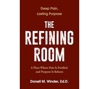 The Refining Room: A Place Where Pain Is Purified and Purpose Is Reborn