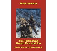 The Reflecting Pond: Fire and Ice: Family and the Chosin Reservoir