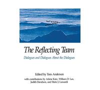 The Reflecting Team: Dialogues and Dialogues About the Dialogues