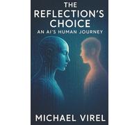 The Reflection's Choice: An AI's Human Journey