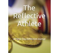 The Reflective Athlete: A Game Day Reflection Journal