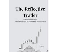 The Reflective Trader: Quarterly Trade Journal