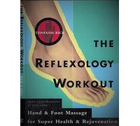 The Reflexology Workout: Hand & Foot Massage for Super Health & Rejuvenation