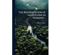 The Reforestation of Sand Plains in Vermont ..