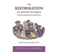 The Reformation for Armchair Theologians (Armchair Theologians)