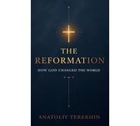 The Reformation: How God Changed the World