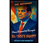 The Reformer: From Turmoil to Triumph, El-Sisi’s Egypt