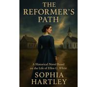 The Reformer's Path: A Historical Novel Based on the Life of Ellen G. White