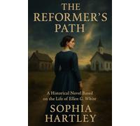 The Reformer's Path: A Historical Novel Based on the Life of Ellen G. White