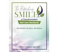 The Refreshing Smile: A Transformative Self-Care Workbook