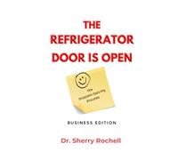 The Refrigerator Door Is Open: The Problem Solving Process: Business Edition