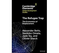 Alexander Betts Naohiko Omata Jade Siu Olivier Sterc The Refugee Tra (Tascabile)
