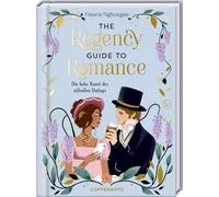 The Regency Guide to Romance: Die hohe Kunst des stilvollen Datings