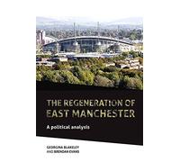The regeneration of east Manchester: A political analysis
