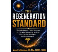 The Regeneration Standard: The Gold-Standard Clinical Reference for Practicing Regenerative Medicine With Precision, Confidence, and Zero Guesswork