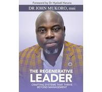 The Regenerative Leader: Crafting Systems That Thrive Beyond Management