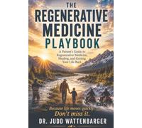 The Regenerative Medicine Playbook: A Patient's Guide to Regenerative Medicine, Healing, and Getting Your Life Back