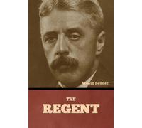 The Regent - Bennett Arnold
