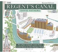 The Regent's Canal Second Edition: An urban towpath route from Little Venice to the Olympic Park