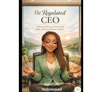 The Regulated CEO: A Burnout Recovery Journal for High Achieving Women Leaders