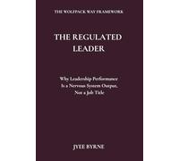 The Regulated Leader: Why Leadership Performance Is a Nervous System Output, Not a Job Title