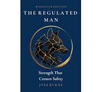 The Regulated Man - Wolfpack Edition: Strength That Creates Safety