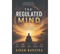 The Regulated Mind: An 8-Week Buddhist-Inspired Guide to Calming Anxiety and the Nervous System