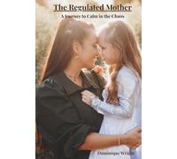 The Regulated Mother: A Journey to Calm in the Chaos