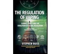 The Regulation of Vaping: Science, Policy and the Evolution of Global Regulation