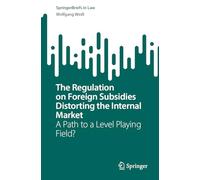The Regulation on Foreign Subsidies Distorting the Internal Market: A Path to a Level Playing Field?
